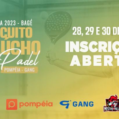 INSCRIÇÕES ABERTAS para a 1ª etapa do Circuito Gaúcho de Padel Pompéia/Gang - 2023, que acontecerá em Bagé